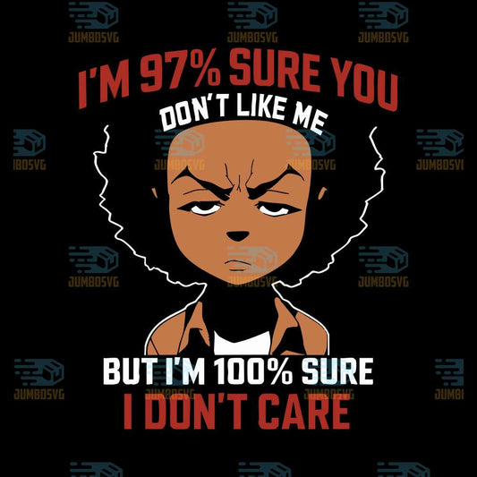 I-m-97-Sure-You-Don-t-Like-Me-But-I-m-100-Sure-I-Don-t-Care-Svg-1