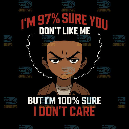 I-m-97-Sure-You-Don-t-Like-Me-But-I-m-100-Sure-I-Don-t-Care-Svg