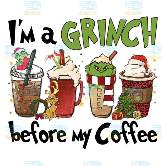 I-m-A-Grinch-Before-My-Coffee-Christmas-Png