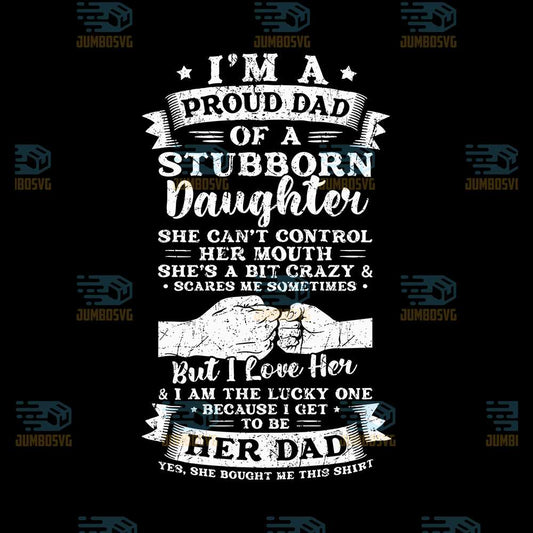 I-m-A-Proud-Dad-Of-Stubborn-Daughter-Svg
