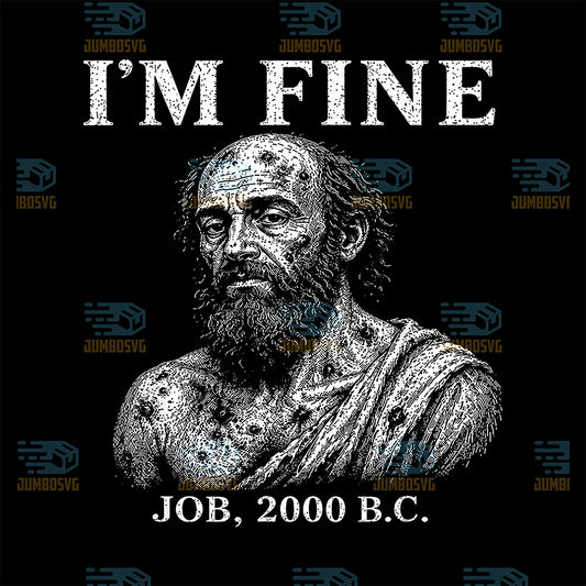 I-m-Fine-Job-2000-B-C-Biblical-Dark-Faith-Humor-Svg