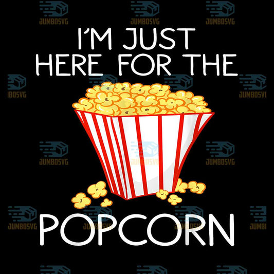 I-m-Just-Here-For-The-Popcorn-Png