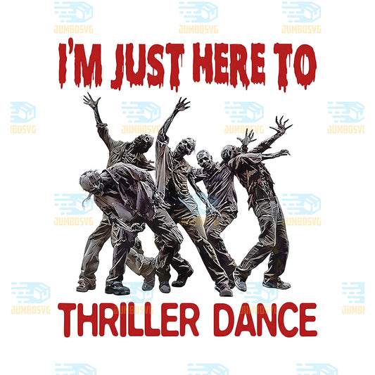 I-m-Just-Here-To-Thriller-Dance-Zombie-Halloween-Svg