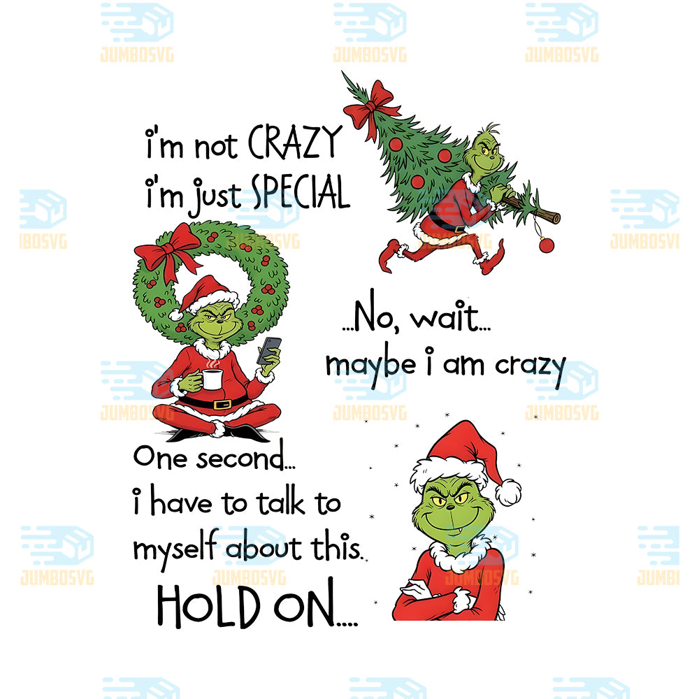 I-m-Not-Crazy-I-m-Just-Special-Grinch-Png