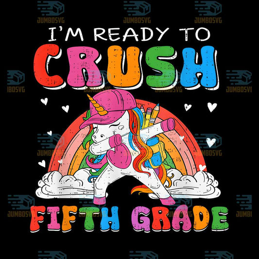 I-m-Ready-To-Crush-Fifth-Grade-Unicorn-Back-To-School-Girl-Png