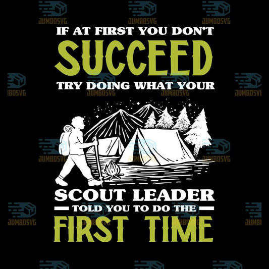 If-At-First-You-Don-t-Succeed-Try-Doing-What-Your-Scout-Leader-Told-You-To-Do-The-First-Time-Svg