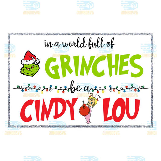 In-A-World-Full-Of-Grinches-Cindy-Lou-Christmas-Png