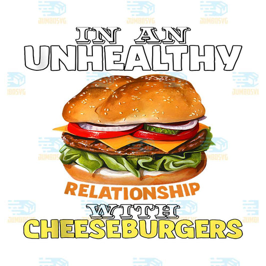 In-An-Unhealthy-Relationship-With-Cheeseburger-Png