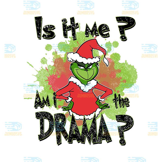 Is-It-Me-Am-I-The-Drama-Grinch-Christmas-Png-2