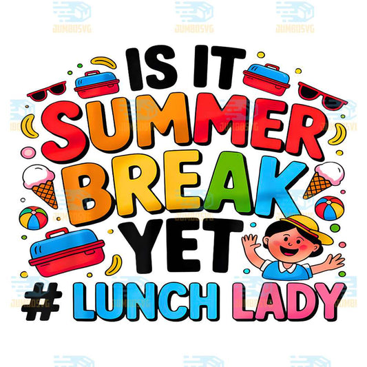 Is-It-Summer-Break-Yet-Lunch-Lady-Png