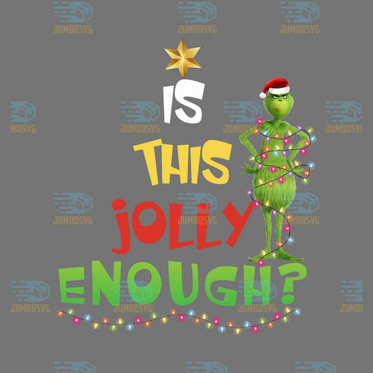 Is-This-Jolly-Enough-Grinch-Christmas-Png