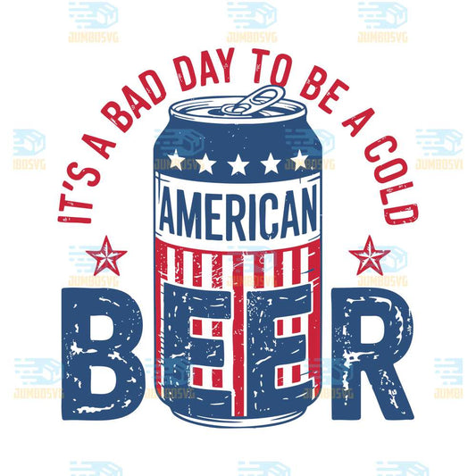 It-s-A-Bad-Day-To-Be-A-Cold-Beer-America-Svg
