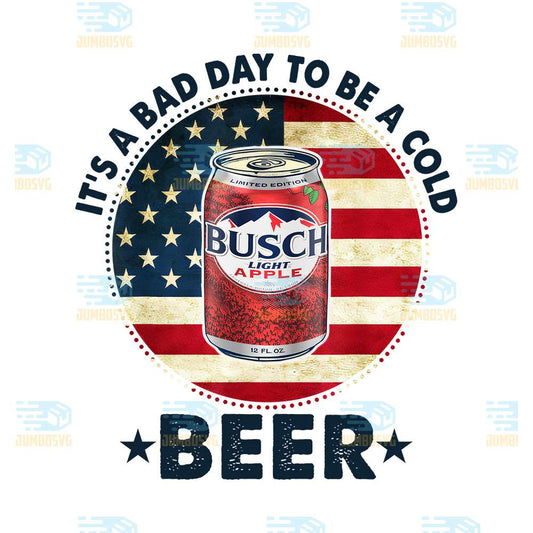 It-s-A-Bad-Day-To-Be-A-Cold-Beer-Busch-Light-Apple-Png