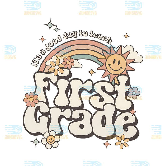 It-s-A-Good-Day-To-Teacher-First-Grade-Png
