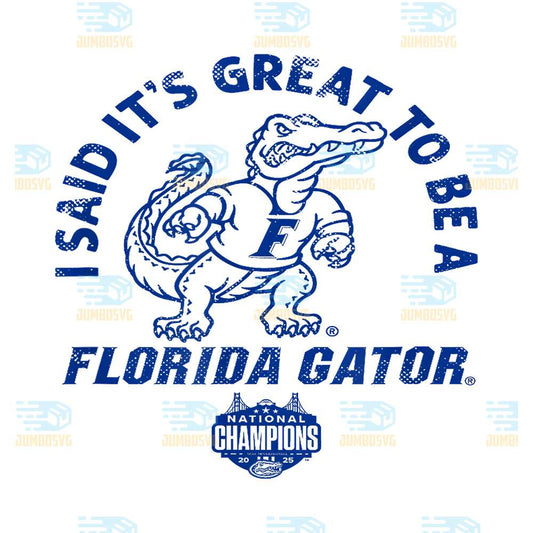 It-s-Great-To-Be-A-Florida-Gator-National-NCAA-Champions-Png