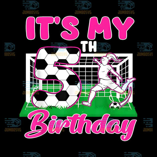 It-s-My-5th-Birthday-Soccer-Themed-Girl-Party-5-Year-Old-Png