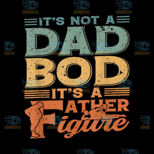 It-s-Not-A-Dad-Bob-It-s-A-Father-Figure-Svg