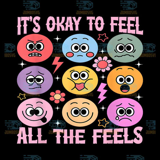 It-s-Okay-To-Feel-All-The-Feels-Png