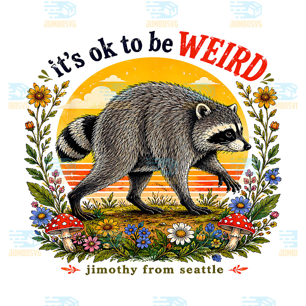 It-s-Okay-to-Be-Weird-Jimothy-Viral-Raccoon-Seattle-Panda-Svg