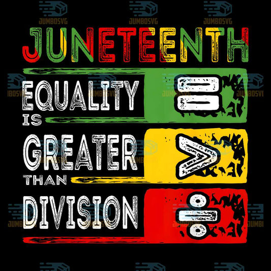 Juneteenth-Equality-Is-Greater-Than-Division-Afro-Png