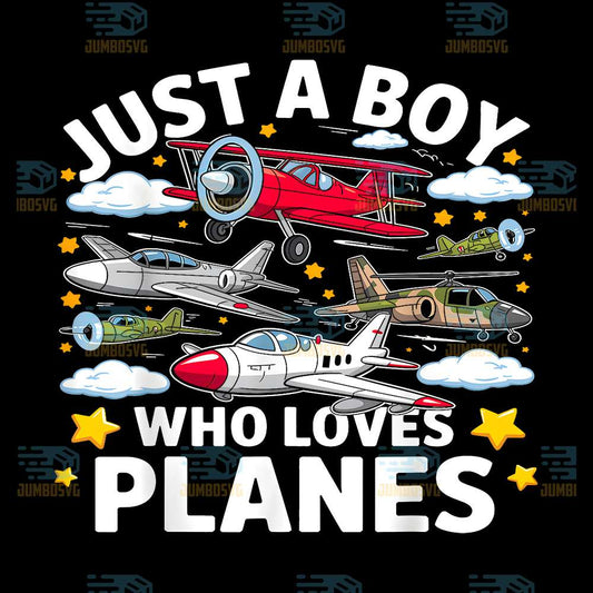 Just-A-Boy-Who-Loves-Planes-Png