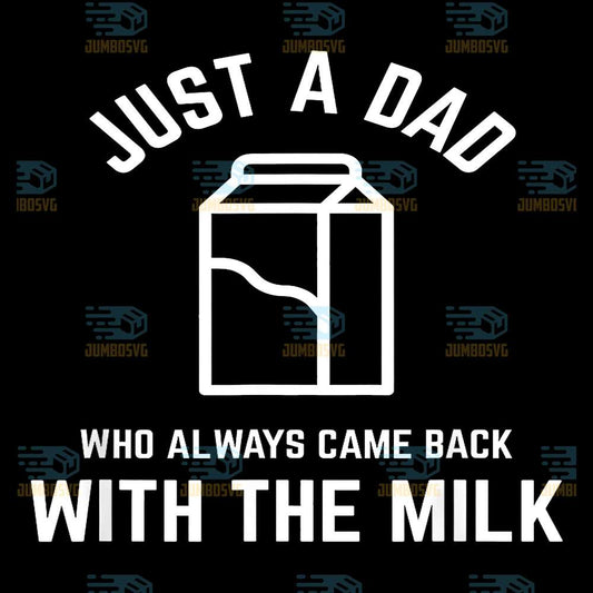 Just-A-Dad-Who-Always-Came-Back-With-The-Milk-Svg-2
