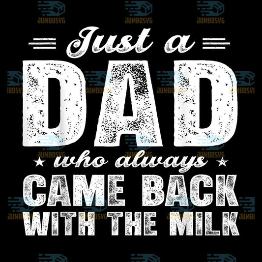 Just-A-Dad-Who-Always-Came-Back-With-The-Milk-Svg-3