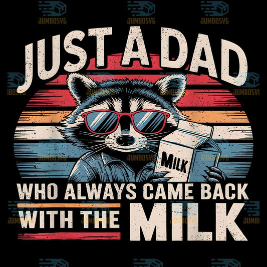 Just-A-Dad-Who-Always-Came-Back-With-TheMilkPng
