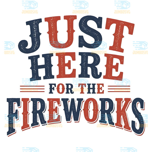 Just-Here-For-The-Fireworks-Png