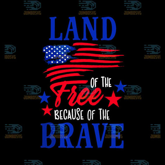 Land-Of-The-Free-Because-Of-The-Brave-America-4th-Of-July-Png