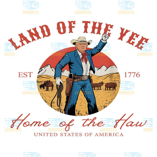 Land-Of-The-Yee-Home-Of-The-Haw-Cowboy-4th-Of-July-Png