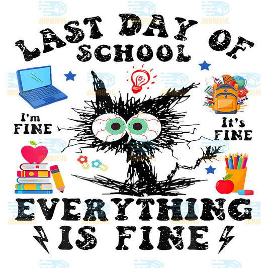 Last-Day-Of-School-I-m-Fine-It-s-Fine-Everything-Is-Fine-Png