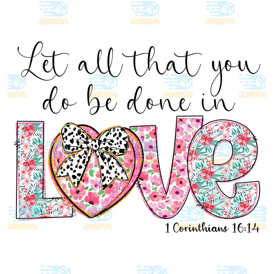 Let-All-That-You-Do-Be-Done-In-Love-1-Corinthians-16-14-Valentine-Png