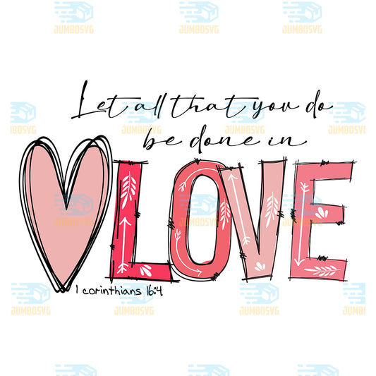 Let-All-That-You-Do-Be-Done-In-Love-Valentine-s-Day-Png