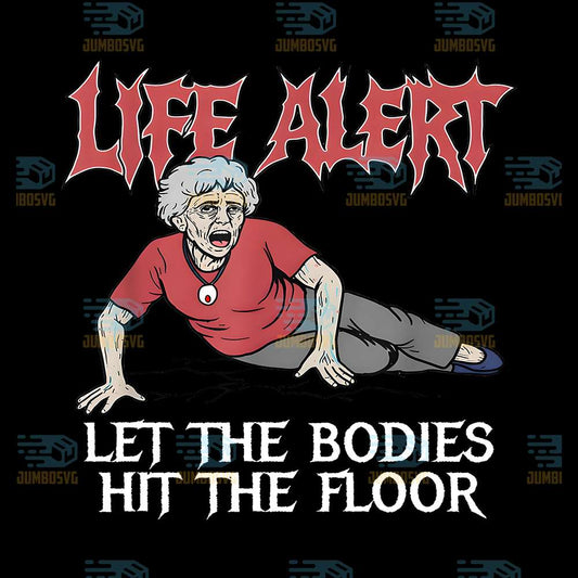 Life-Alert-Let-The-Bodies-Hit-The-Floor-Png