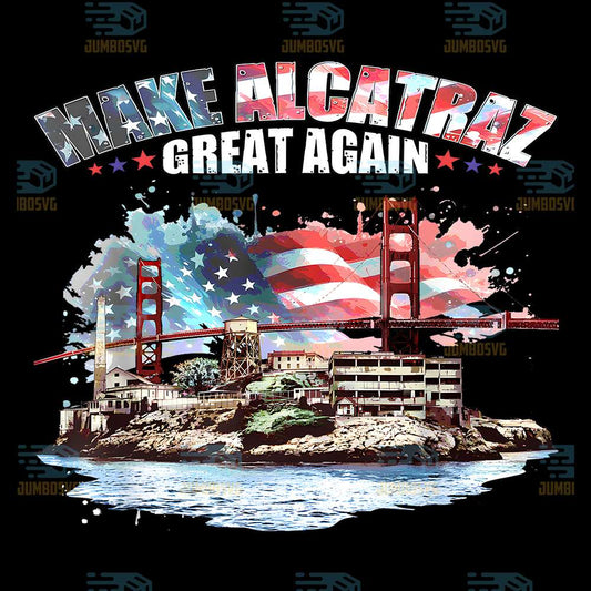 Make-Alcatraz-Great-Again-Png-1