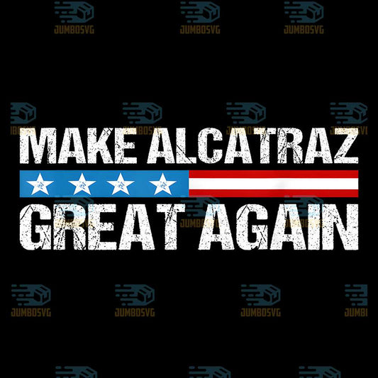 Make-Alcatraz-Great-Again-Png-3