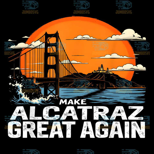Make-Alcatraz-Great-Again-Png-4
