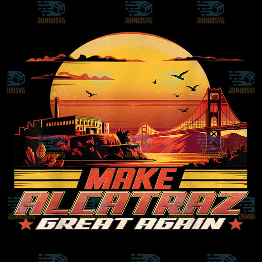 Make-Alcatraz-Great-Again-Png-5
