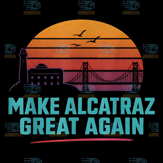 Make-Alcatraz-Great-Again-Png
