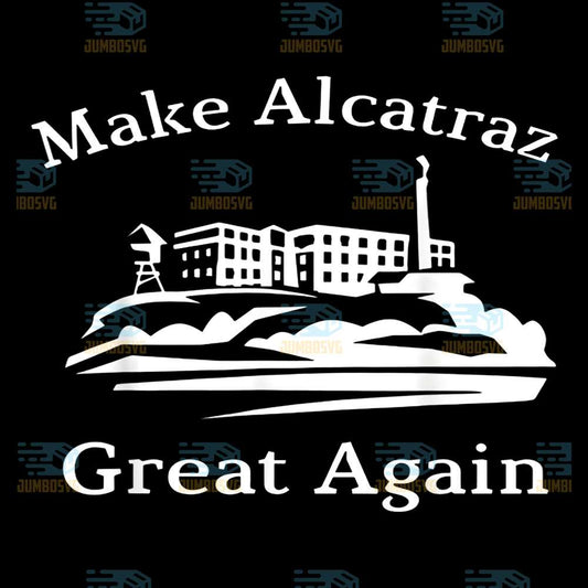 Make-Alcatraz-Great-Again-Svg-3