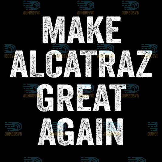Make-Alcatraz-Great-Again-Svg