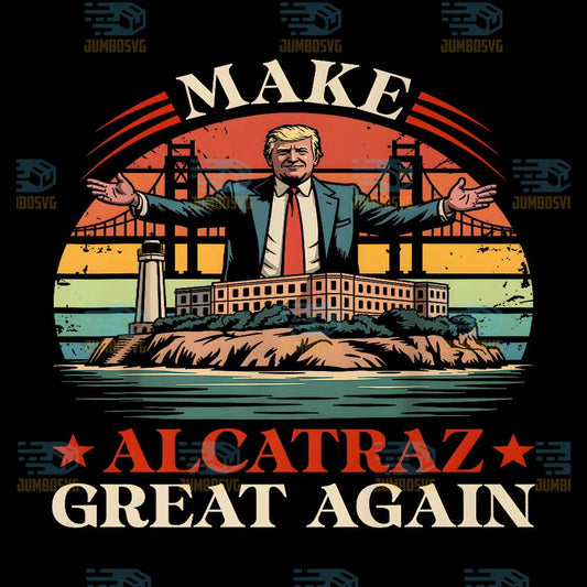 Make-Alcatraz-Great-Again-Trump-Png