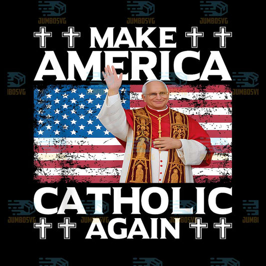 Make-America-Catholic-Again-US-Pope-Leo-XIV-Png