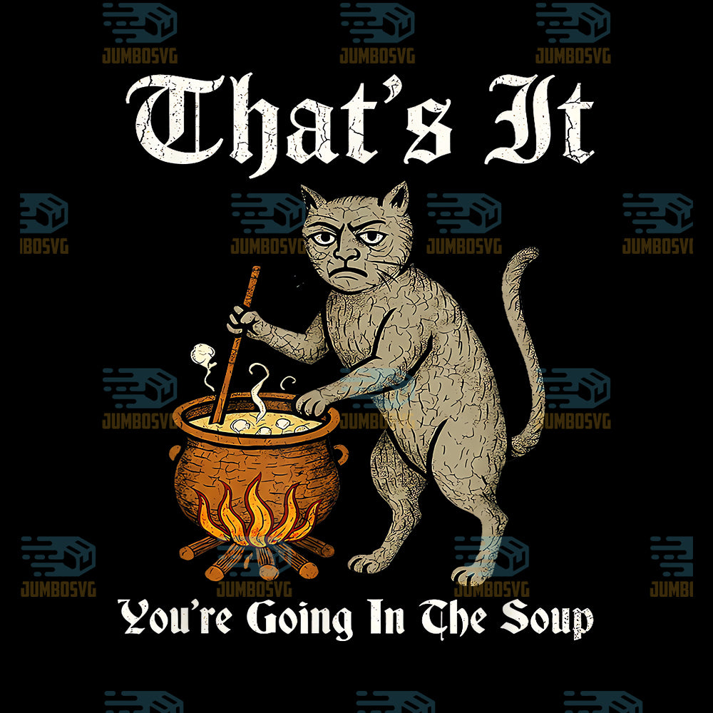 Medieval-Cat-Silly-Saying-That-s-It-You-re-Going-In-The-Soup-Png