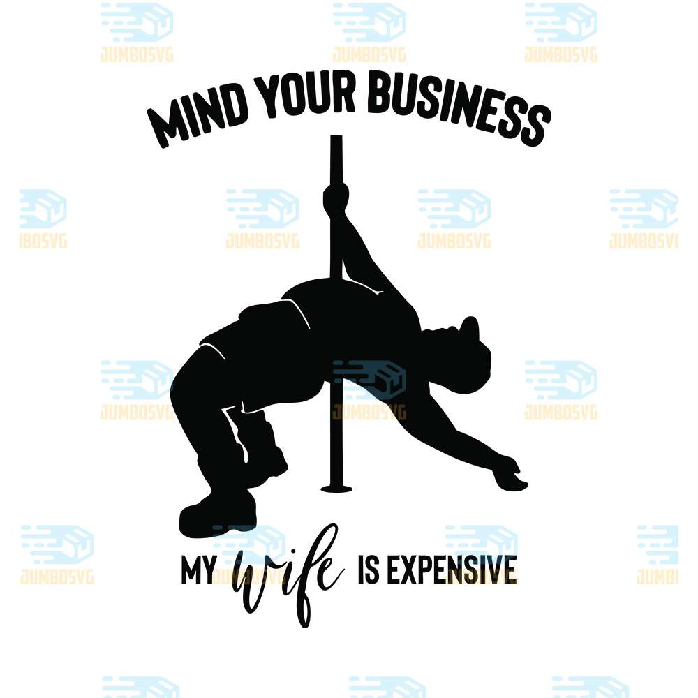 Mind-Your-Business-My-Wife-Is-Expensive-Svg