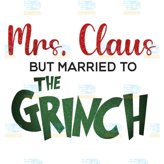 Mrs.Claus-But-Maried-To-The-Grinch-Png