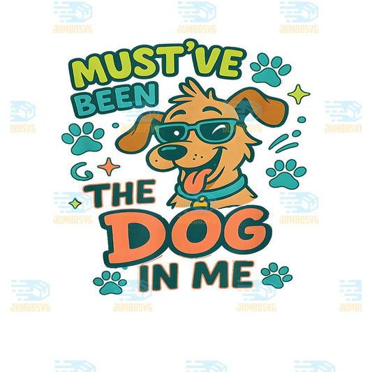 Must-ve-Been-The-Dog-In-Me-Png