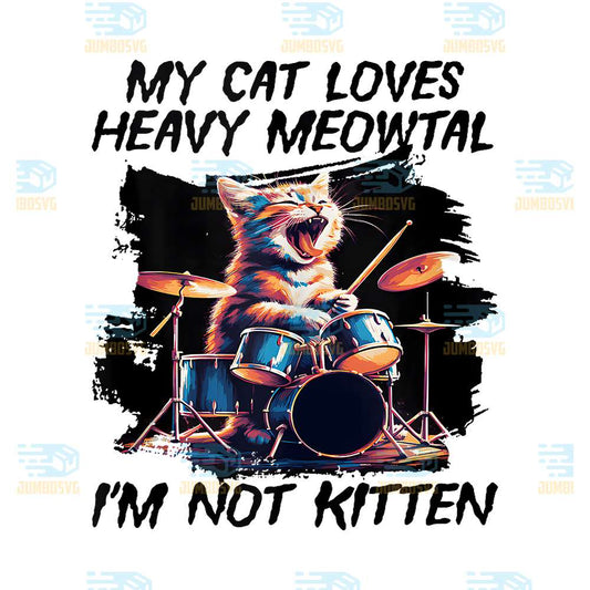 My-Cat-Loves-Heavy-Meowtal-I-m-Not-Kitten-Png-6