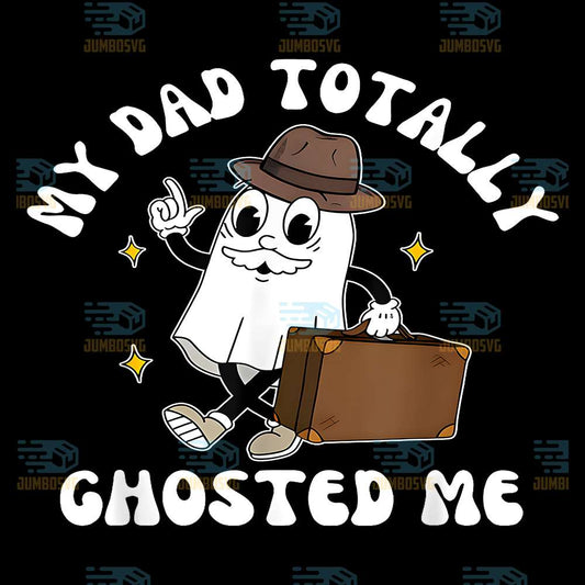 My-Dad-Totally-Ghosted-Me-Png